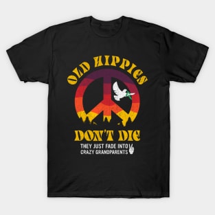 Old Hippies don't die they just fade into crazy grandparents T-Shirt